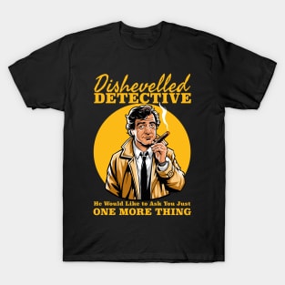 Dishevelled Detective - One More Thing T-Shirt